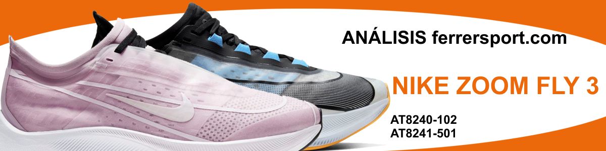 Análisis ferrersport.com de las zpatillas de running Nike Zoom Fly 3 modelos AT840-102 y AT841-501